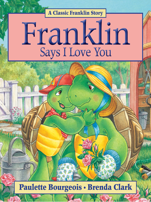 Title details for Franklin Says I Love You by Paulette Bourgeois - Available